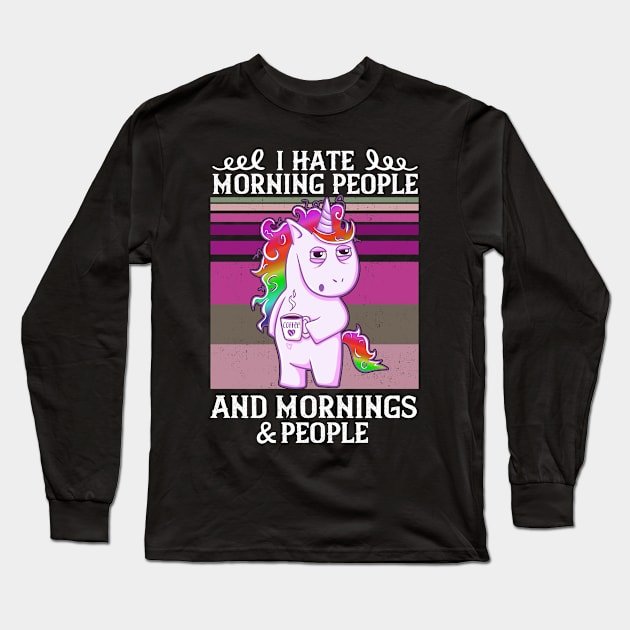 Unicorn I Hate Morning People And Mornings & People Vintage Long Sleeve T-Shirt by BeHappy12